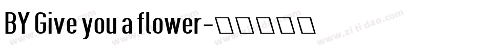 BY Give you a flower字体转换